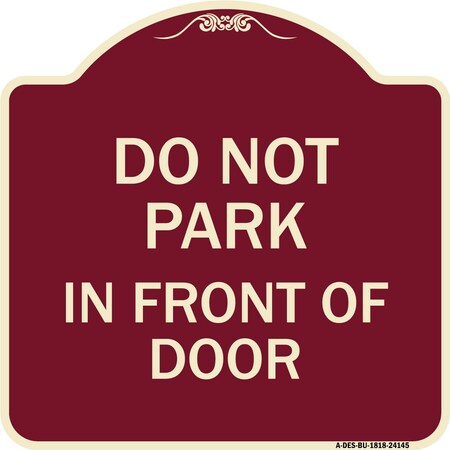 Signmission Do Not Park in Front of Door Heavy-Gauge Aluminum Architectural Sign, 18" x 18", BU-1818-24145 A-DES-BU-1818-24145
